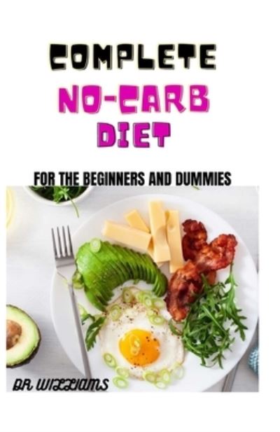 Cover for Dr Williams · Complete No-Carb Diet for the Beginners and Dummies (Paperback Book) (2021)