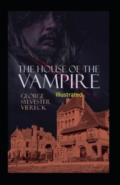 The House of the Vampire Illustrated - George Sylvester Viereck - Books - Independently Published - 9798734504895 - April 7, 2021