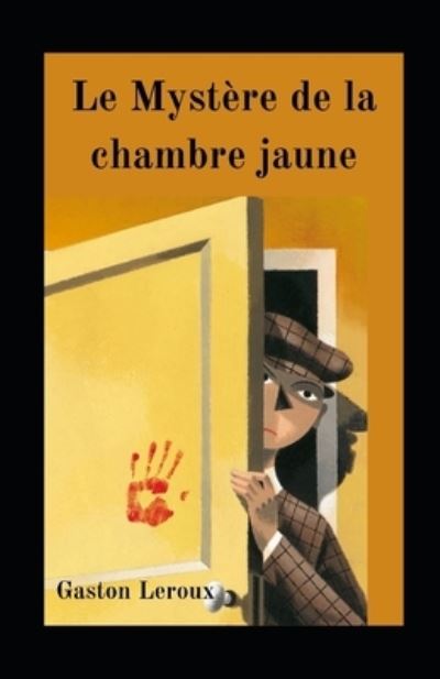 Cover for Gaston LeRoux · Le Mystere de la chambre jaune illustree (Paperback Book) (2021)