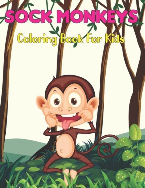Cover for Zabeth Hartan Press · Sock Monkeys Coloring Book for Kids: A Monkey Kids Coloring Book for Coloring Practice - Monkey Lover Gifts for Boys and Girls Age 3-8 and 6-9 Vol-1 (Paperback Bog) (2021)