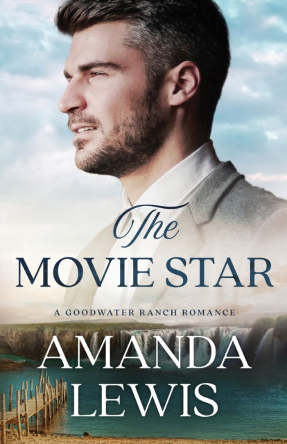 Cover for Amanda Lewis · The Movie Star: A Goodwater Ranch Romance - Goodwater Ranch (Paperback Book) (2022)