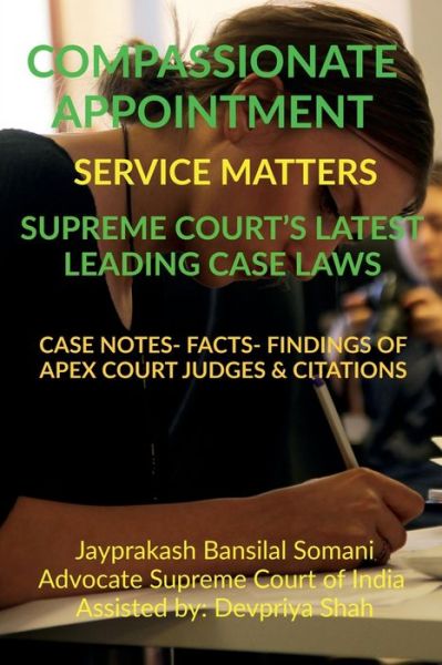 Compassionate Appointment- Service Matters- Supreme Court's Latest Leading Case Laws: Case Notes- Facts- Findings of Apex Court Judges & Citations - Jayprakash Bansilal Somani - Books - Notion Press - 9798885691895 - January 17, 2022