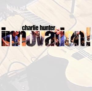 Cover for Charlie Hunter · Innovation! (CD) [Digipak] (2006)