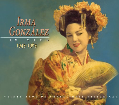 Cover for Puccini / Mascagni / Leoncavallo / Giordano · Irma Gonzalez en Vivo 1945-1965 (CD) (2011)