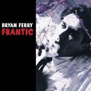 Frantic - Bryan Ferry - Films - EMI RECORDS - 0724381213896 - 1 september 2010