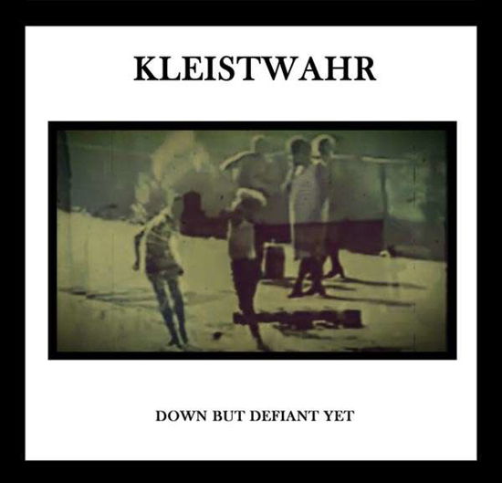 Cover for Kleistwahr · Down but Defiant Yet (CD) (2018)