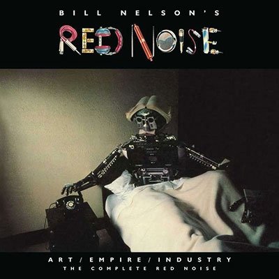Cover for Bill -red Noise- Nelson · Art / Empire / Industry - The Complete Red Noise (CD/DVD) (2022)