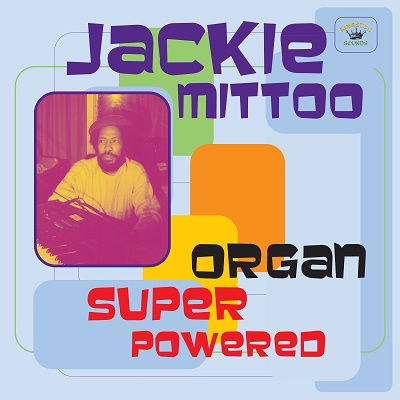 Organ Super Powered - Jackie Mittoo - Musiikki - KINGSTON SOUNDS - 5060135762896 - perjantai 27. toukokuuta 2022