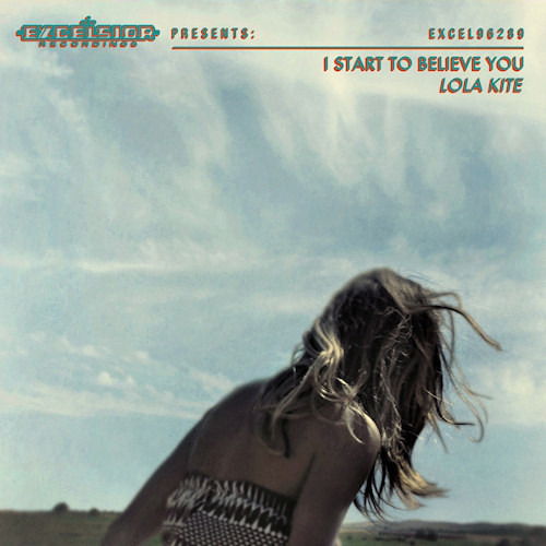 I Start to Believe You - Lola Kite - Musique - EXCELSIOR - 8714374962896 - 6 mars 2012