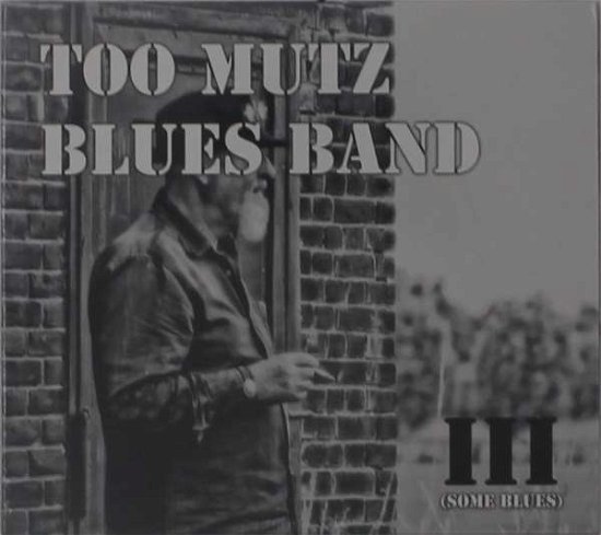 Cover for Too Mutz Blues Band · Iii (Some Blues) (CD) (2018)