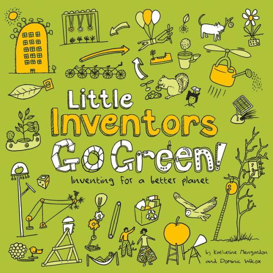 Cover for Dominic Wilcox · Little Inventors Go Green!: Inventing for a Better Planet (Paperback Book) (2020)