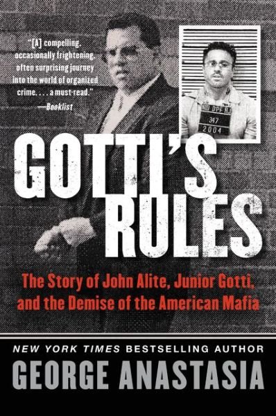 Cover for George Anastasia · Gotti's Rules: The Story of John Alite, Junior Gotti, and the Demise of the American Mafia (Paperback Bog) (2015)