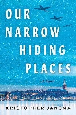 Cover for Kristopher Jansma · Our Narrow Hiding Places (Bound Book) (2024)