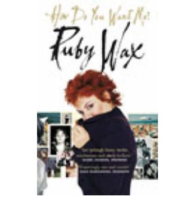 Cover for Ruby Wax · How Do You Want Me? (Paperback Book) (2003)