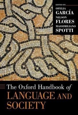 Cover for Ofelia Garcia · The Oxford Handbook of Language and Society - Oxford Handbooks (Hardcover Book) (2016)