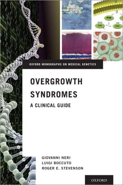 Cover for Neri, Giovanni (Senior Genetics Scholar, JC Self Research Institute of Human Genetics, Senior Genetics Scholar, JC Self Research Institute of Human Genetics, Greenwood Genetic Center) · Overgrowth Syndromes: A Clinical Guide - Oxford Monographs on Medical Genetics (Hardcover Book) (2019)