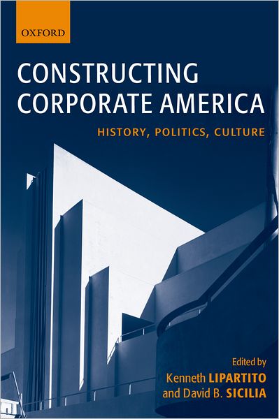 Cover for Kenneth Lipartito · Constructing Corporate America: History, Politics, Culture (Hardcover Book) (2004)