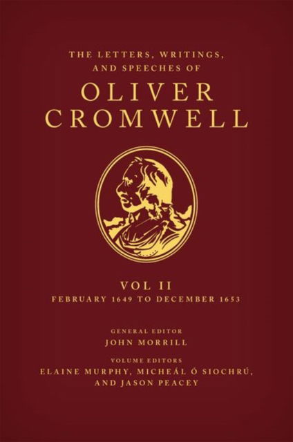 Elaine;   Si Murphy · The Letters, Writings, and Speeches of Oliver Cromwell: Volume II: 1 February 1649 to 12 December 1653 (Hardcover Book) (2022)