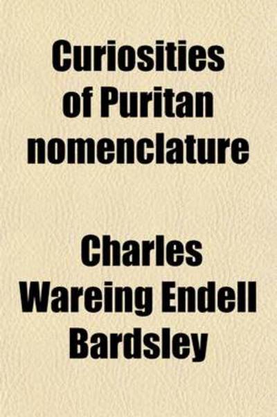 Cover for Bardsley · Curiosities of Puritan Nomencl (Book)