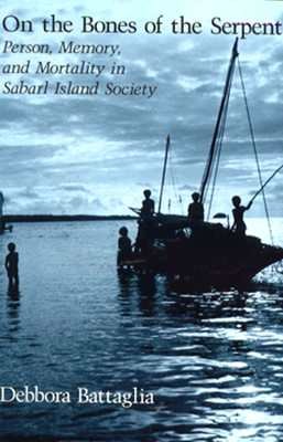 Cover for Debbora Battaglia · On the Bones of the Serpent: Person, Memory, and Mortality in Sabarl Island Society (Paperback Book) (1990)