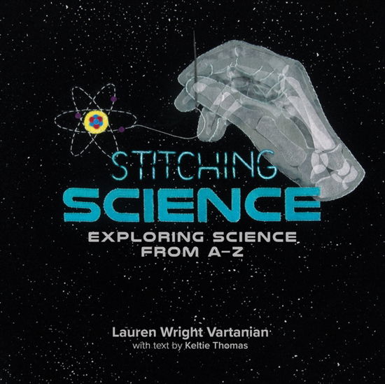 Cover for Stitching Science: Exploring Science from A-Z (Hardcover Book) (2024)