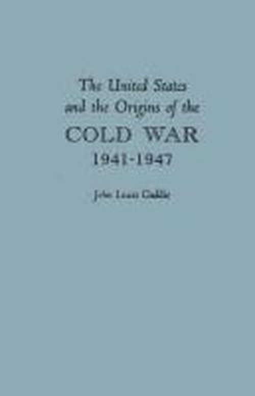 The United States and the Origins of the Cold War, 1941–1947 - Columbia Studies in Contemporary American History - John Gaddis - Livros - Columbia University Press - 9780231032896 - 22 de junho de 1972