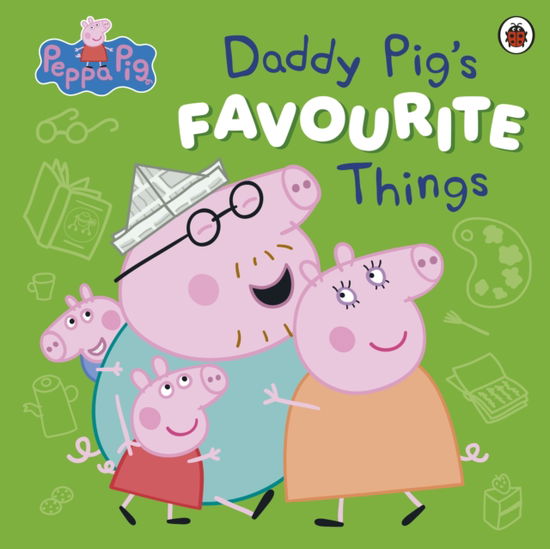 Cover for Peppa Pig · Peppa Pig: Daddy Pig’s Favourite Things - Peppa Pig (Paperback Bog) (2025)