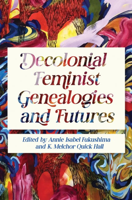 Cover for Decolonial Feminist Genealogies and Futures - Dissident Feminisms (Hardcover Book) (2025)