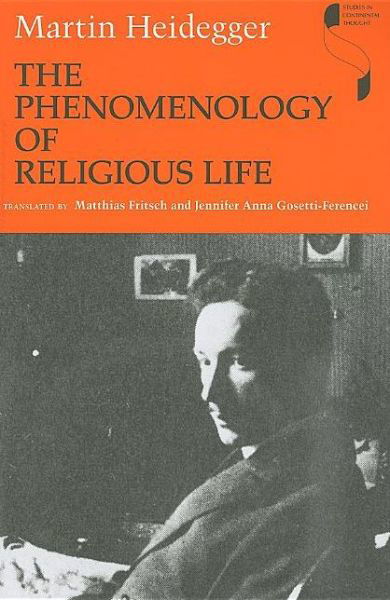 The Phenomenology of Religious Life - Studies in Continental Thought - Martin Heidegger - Bøger - Indiana University Press - 9780253221896 - 26. februar 2010