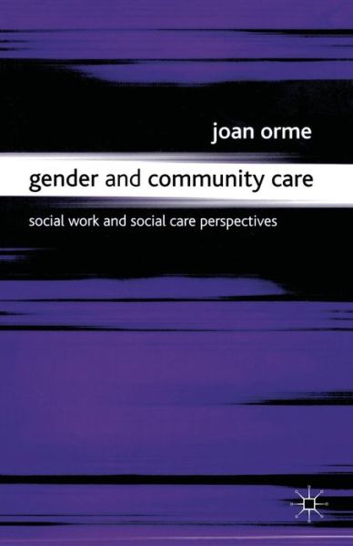 Cover for Joan Orme · Gender and Community Care: Social Work and Social Care Perspectives (Paperback Bog) (2000)