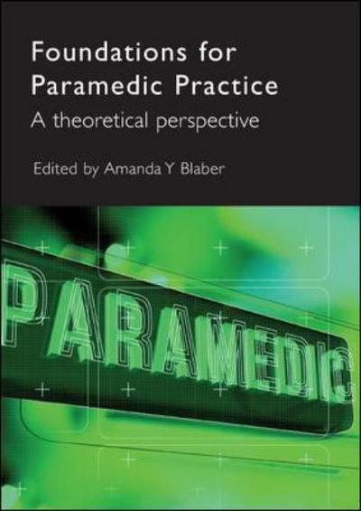 Foundations for Paramedic Practice: A Theoretical Perspective - Amanda Blaber - Books - Open University Press - 9780335222896 - August 1, 2008