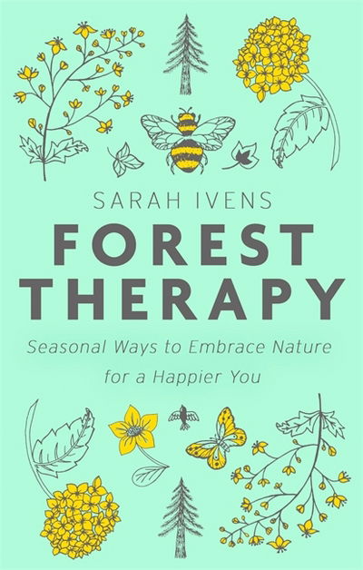 Cover for Sarah Ivens · Forest Therapy: Seasonal Ways to Embrace Nature for a Happier You (Hardcover Book) (2018)