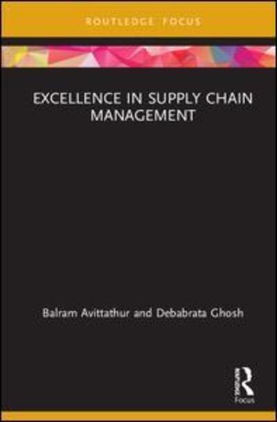 Cover for Balram Avittathur · Excellence in Supply Chain Management - Routledge Focus on Management and Society (Hardcover Book) (2020)