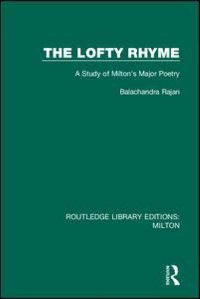 Cover for Balachandra Rajan · The Lofty Rhyme: A Study of Milton's Major Poetry - Routledge Library Editions: Milton (Taschenbuch) (2020)