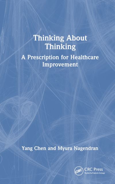 Cover for Yang Chen · Thinking About Thinking: A Prescription for Healthcare Improvement (Hardcover Book) (2024)