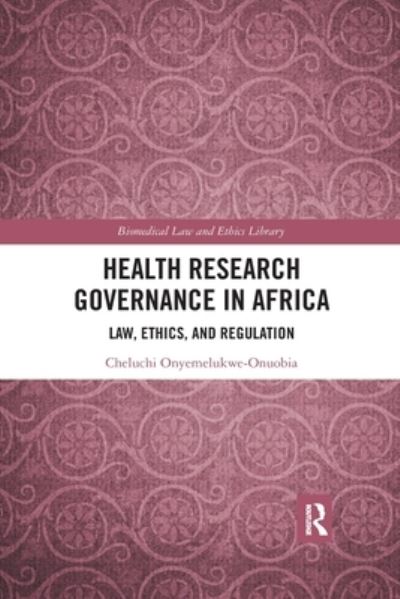 Cover for Cheluchi Onyemelukwe-Onuobia · Health Research Governance in Africa: Law, Ethics, and Regulation - Biomedical Law and Ethics Library (Paperback Book) (2020)