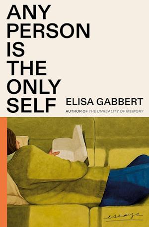 Any Person Is the Only Self - Elisa Gabbert - Books - Farrar, Straus & Giroux - 9780374605896 - June 11, 2024