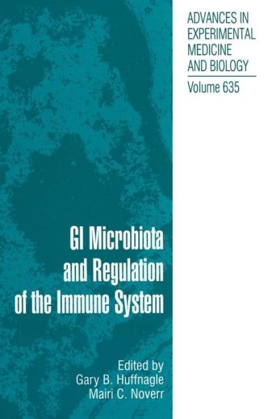 Cover for G B Huffnagle · GI Microbiota and Regulation of the Immune System - Advances in Experimental Medicine and Biology (Innbunden bok) [2008 edition] (2008)