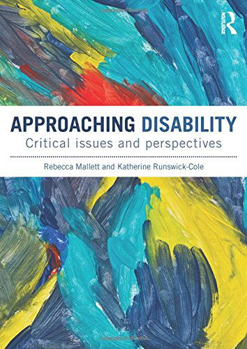 Cover for Mallett, Rebecca (Sheffield Hallam University, UK) · Approaching Disability: Critical issues and perspectives (Hardcover Book) (2014)