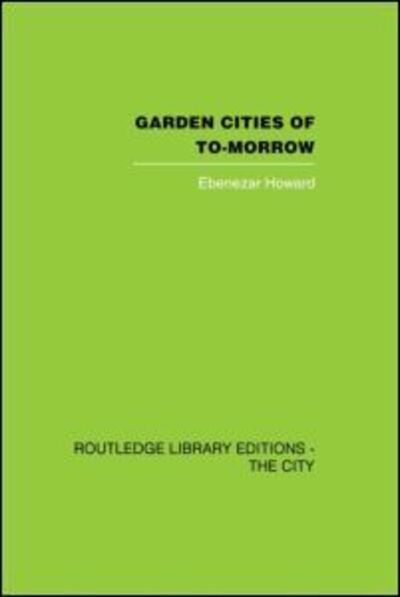 Cover for Ebenezer Howard · Garden Cities of To-Morrow (Paperback Book) [Reprint edition] (2013)