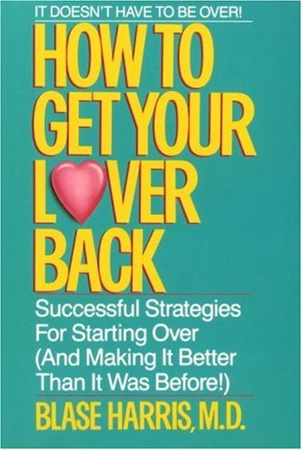 Cover for Blase Harris · How to Get Your Lover Back: Successful Strategies for Starting over (&amp; Making It Better Than It Was Before) (Paperback Book) [1st Edition, 11 Printing edition] (1989)