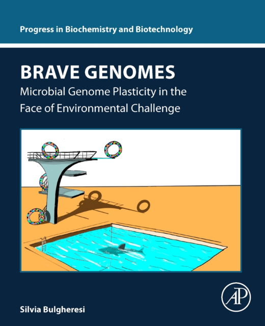 Brave Genomes: Microbial Genome Plasticity in the Face of Environmental Challenge - Progress in Biochemistry and Biotechnology - Bulgheresi, Silvia (Associate Professor in Environmental Cell Biology, Department of Functional and Evolutionary Ecology, University of Vienna, Australia) - Bücher - Elsevier Science Publishing Co Inc - 9780443187896 - 1. Februar 2025