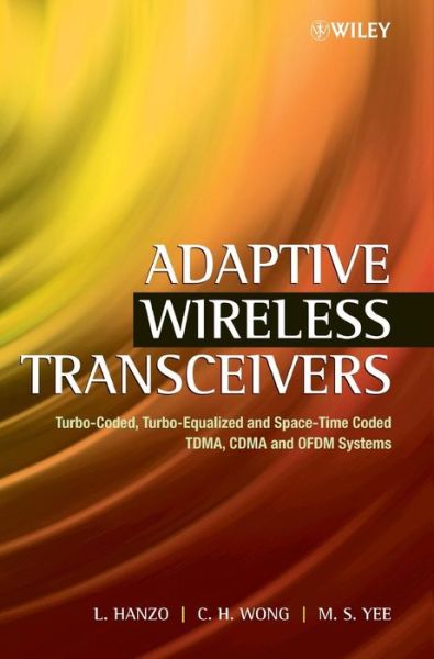 Cover for Hanzo, Lajos (University of Southampton, UK) · Adaptive Wireless Transceivers: Turbo-Coded, Turbo-Equalized and Space-Time Coded TDMA, CDMA and OFDM Systems - IEEE Press (Hardcover Book) (2002)