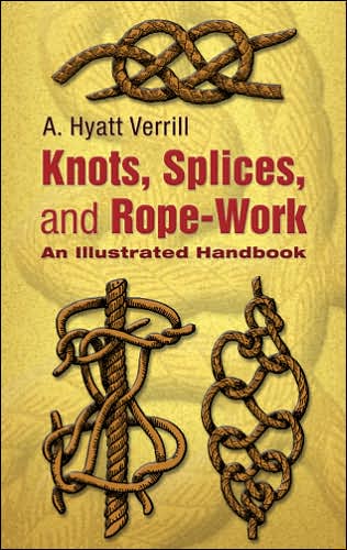 Cover for A Hyatt Verrill · Knots, Splices and Rope Work: An Illustrated Handbook (Paperback Book) (2006)