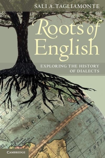 Roots of English: Exploring the History of Dialects - Tagliamonte, Sali A. (University of Toronto) - Books - Cambridge University Press - 9780521681896 - October 11, 2012
