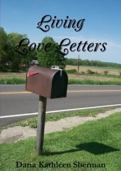 Cover for Daria Sherman · Living Love Letters (Book) (2010)
