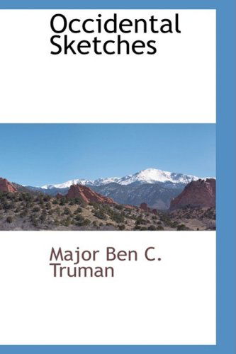 Cover for Major Ben C. Truman · Occidental Sketches (Paperback Book) (2009)