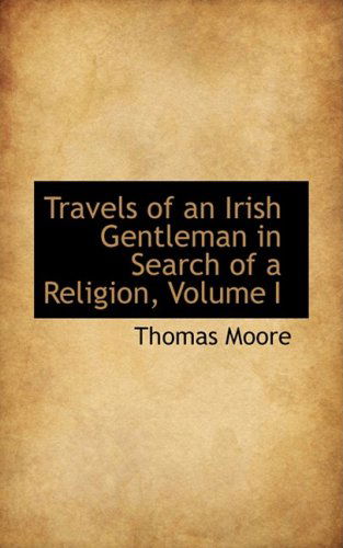 Cover for Thomas Moore · Travels of an Irish Gentleman in Search of a Religion, Volume I (Hardcover Book) (2009)