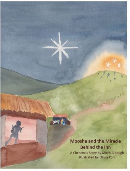 Cover for Mitch Albaugh · Moosha and the Miracle Behind the Inn (Gebundenes Buch) (2021)