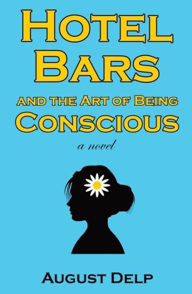 August Delp · Hotel Bars and the Art of Being Conscious (Paperback Bog) (2021)